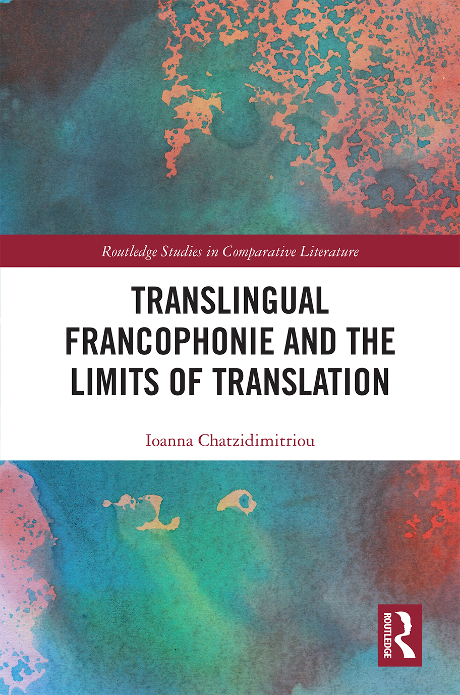 Translingual Francophonie And The Limits Of Translation Ioanna Chatzidimitriou