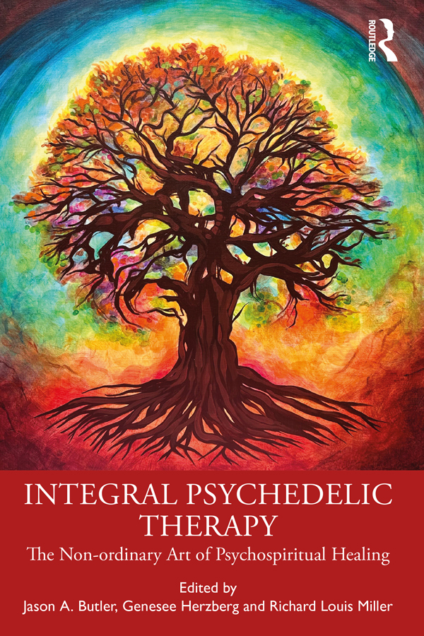 Integral Psychedelic Therapy Jason A Butlergenesee Herzbergrichard Louis Miller Genesee Herzberg Richard Louis Miller