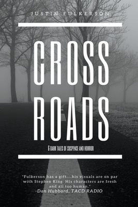 Crossroads 6 Dark Tales Of Suspense And Horror Justin Fulkerson