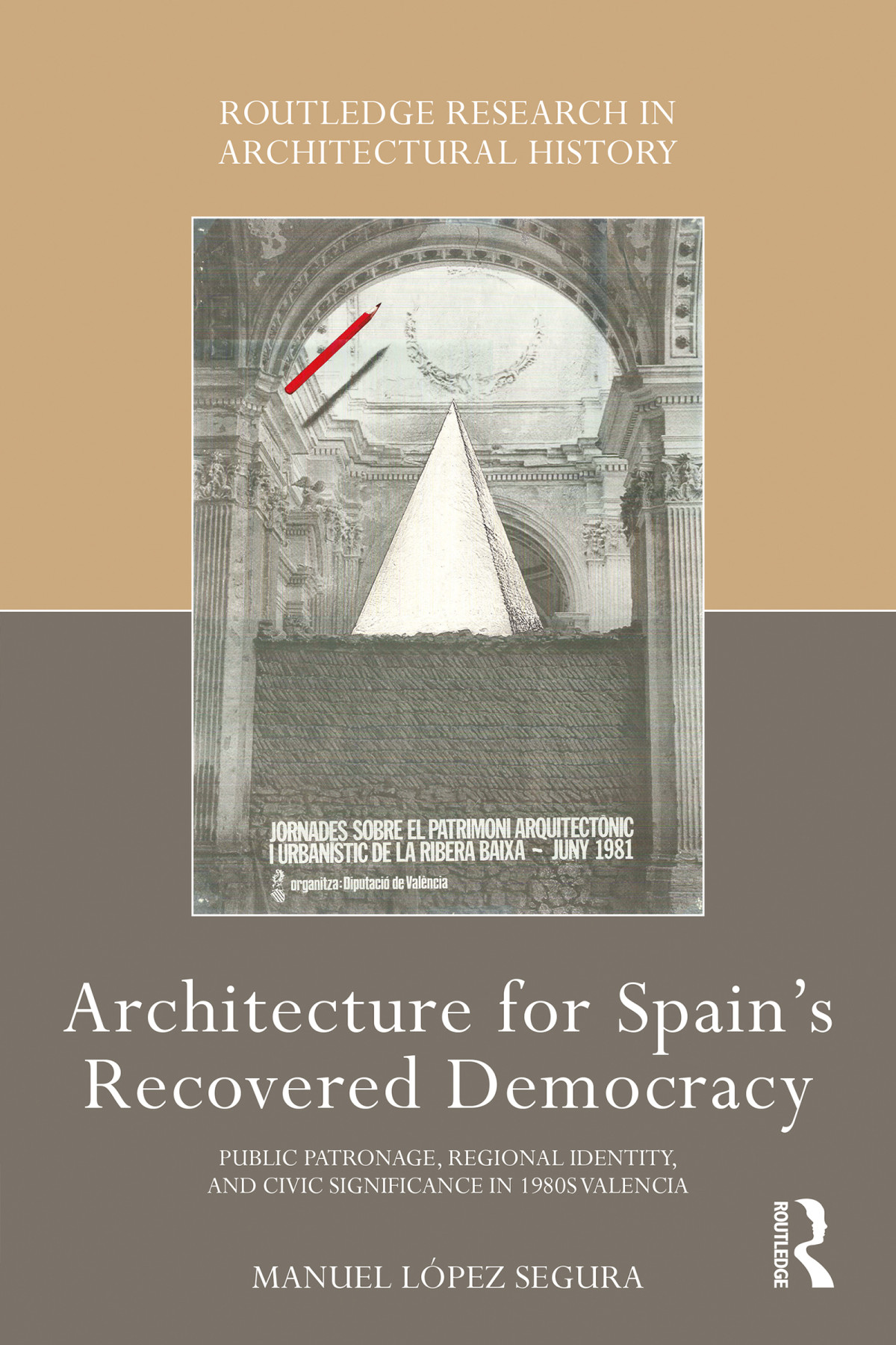 Architecture For Spains Recovered Democracy Public Patronage Regional Identity And Civic Significance In 1980s Valencia Manuel Lpez Segura