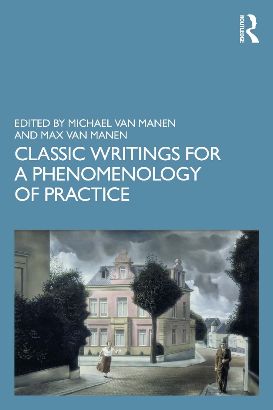 Classic Writings For A Phenomenology Of Practice Michael Van Manen Max Van Manen