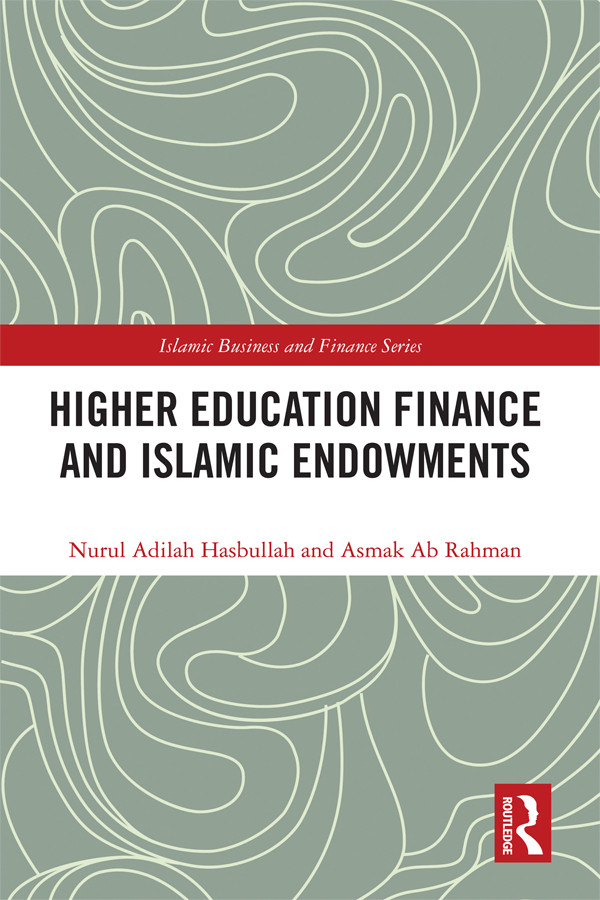 Higher Education Finance And Islamic Endowments Nurul Adilah Hasbullahasmak Ab Rahman Asmak Ab Rahman