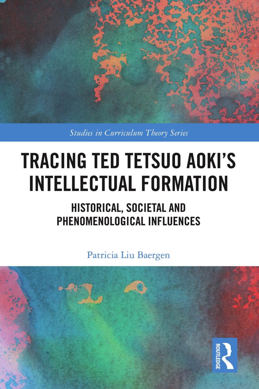 Tracing Ted Tetsuo Aokis Intellectual Formation Historical Societal And Phenomenological Influences Patricia Liu Baergen
