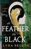 A Feather So Black 1st Edition Lyra Selene