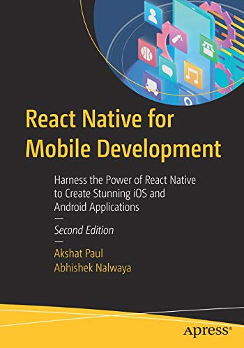 React Native For Mobile Development Harness The Power Of React Native To Create Stunning Ios And Android Applications Paul