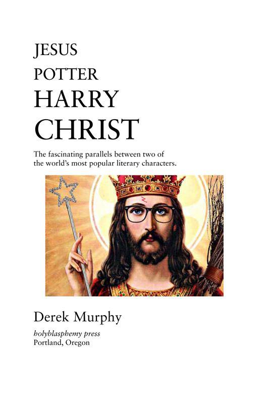Jesus Potter Harry Christ What Jk Rowlings Literary Pastiche Reveals About The Construction Of The Christian Epic Murphy