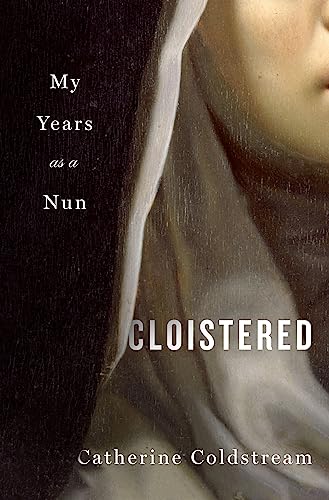 Cloistered My Years As A Nun Coldstream Catherine