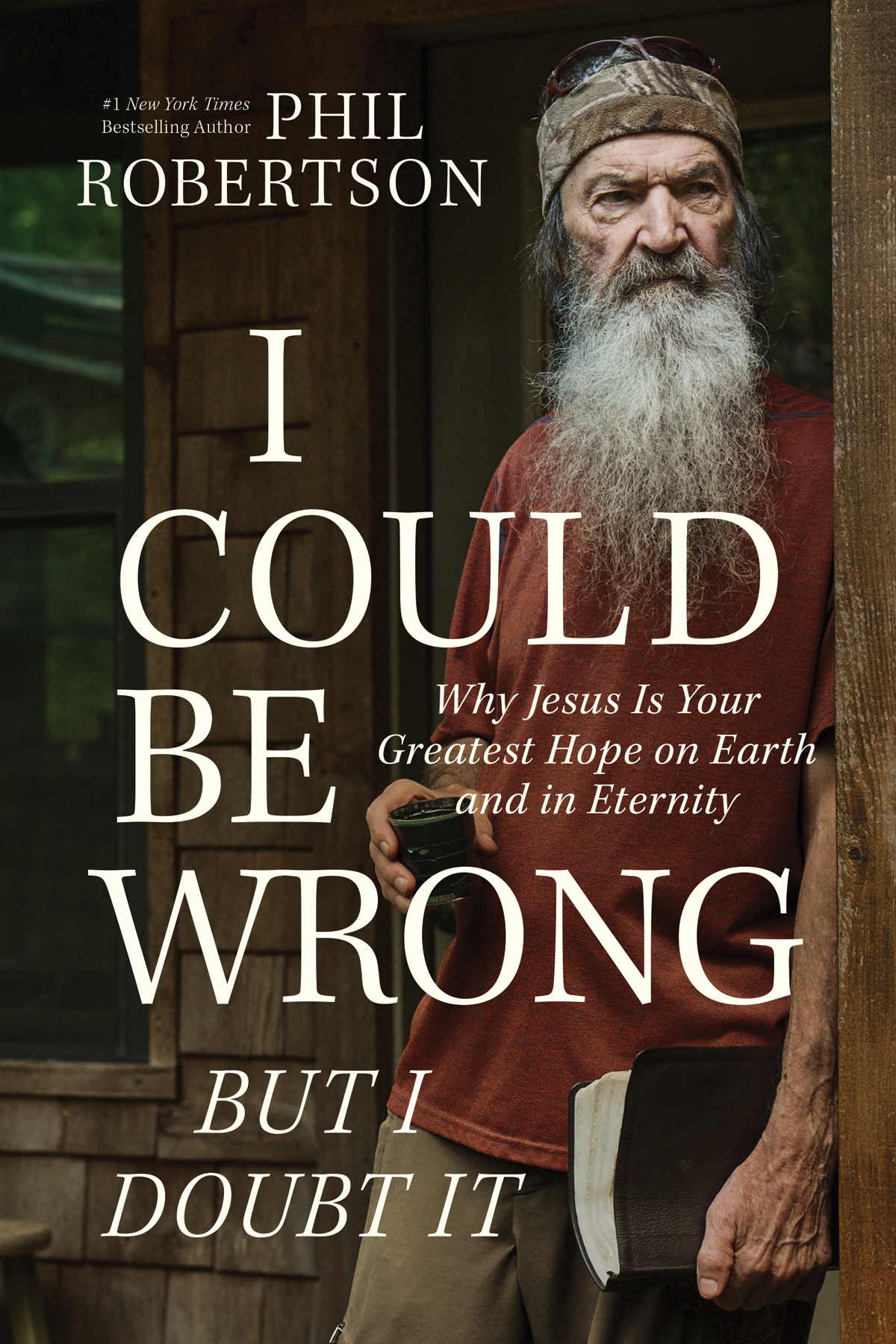 I Could Be Wrong But I Doubt It Phil Robertson