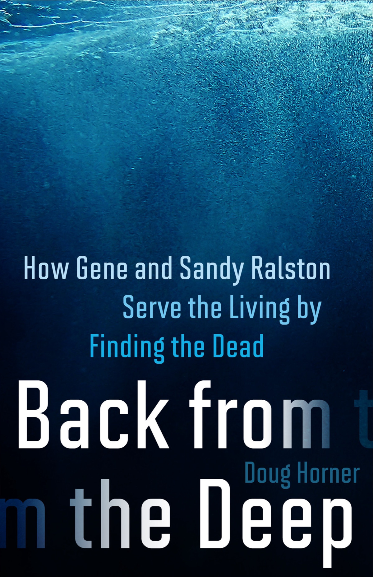 Back From The Deep How Gene And Sandy Ralston Serve The Living By Finding The Dead Doug Horner