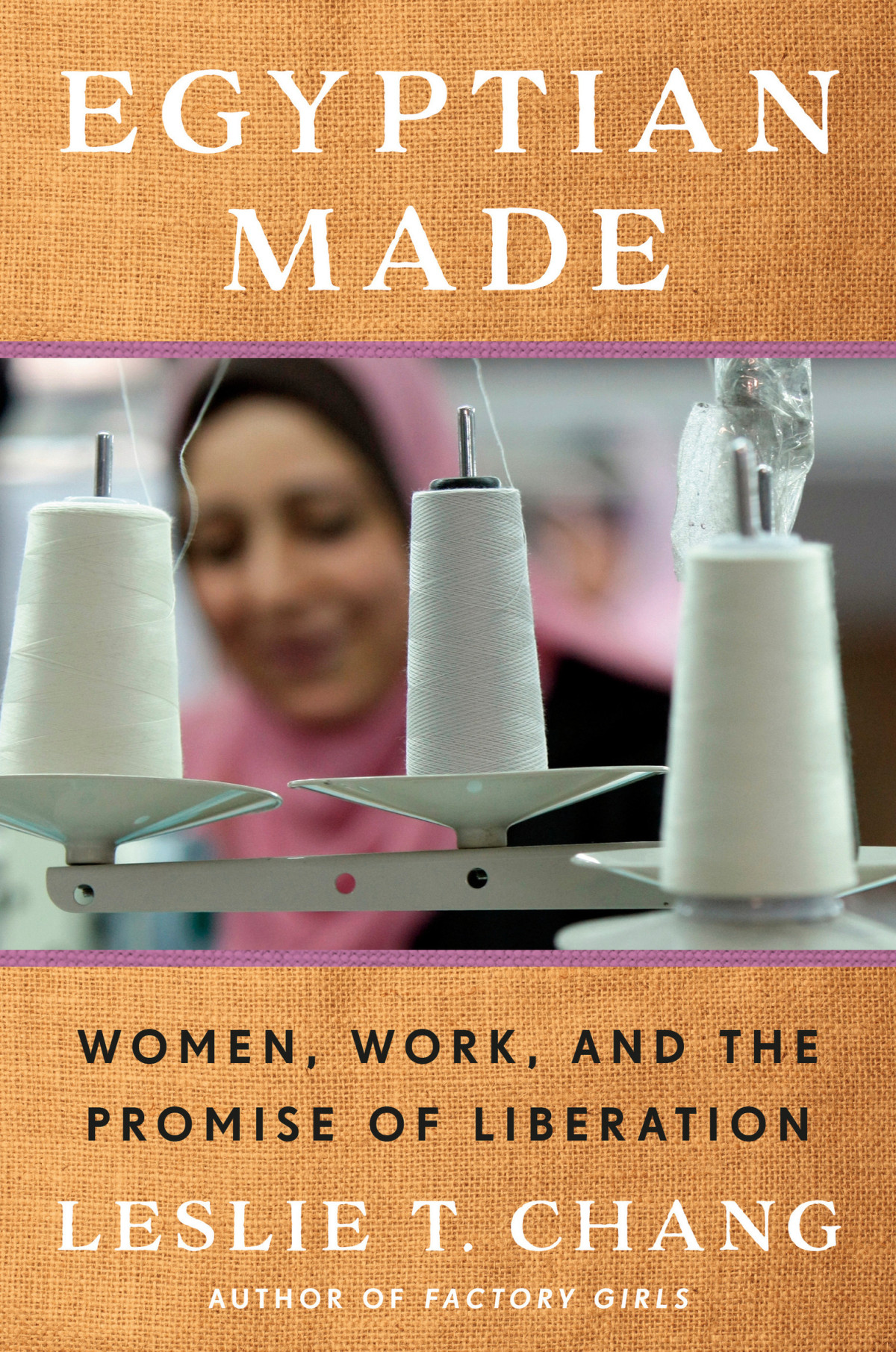 Egyptian Made Women Work And The Promise Of Liberation Leslie T Chang