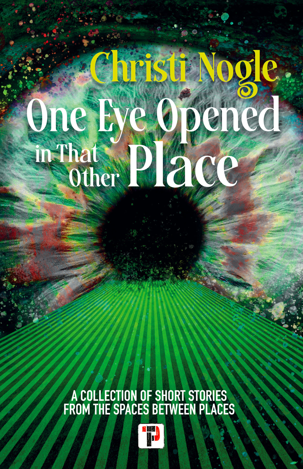 One Eye Opened In That Other Place Christi Nogle
