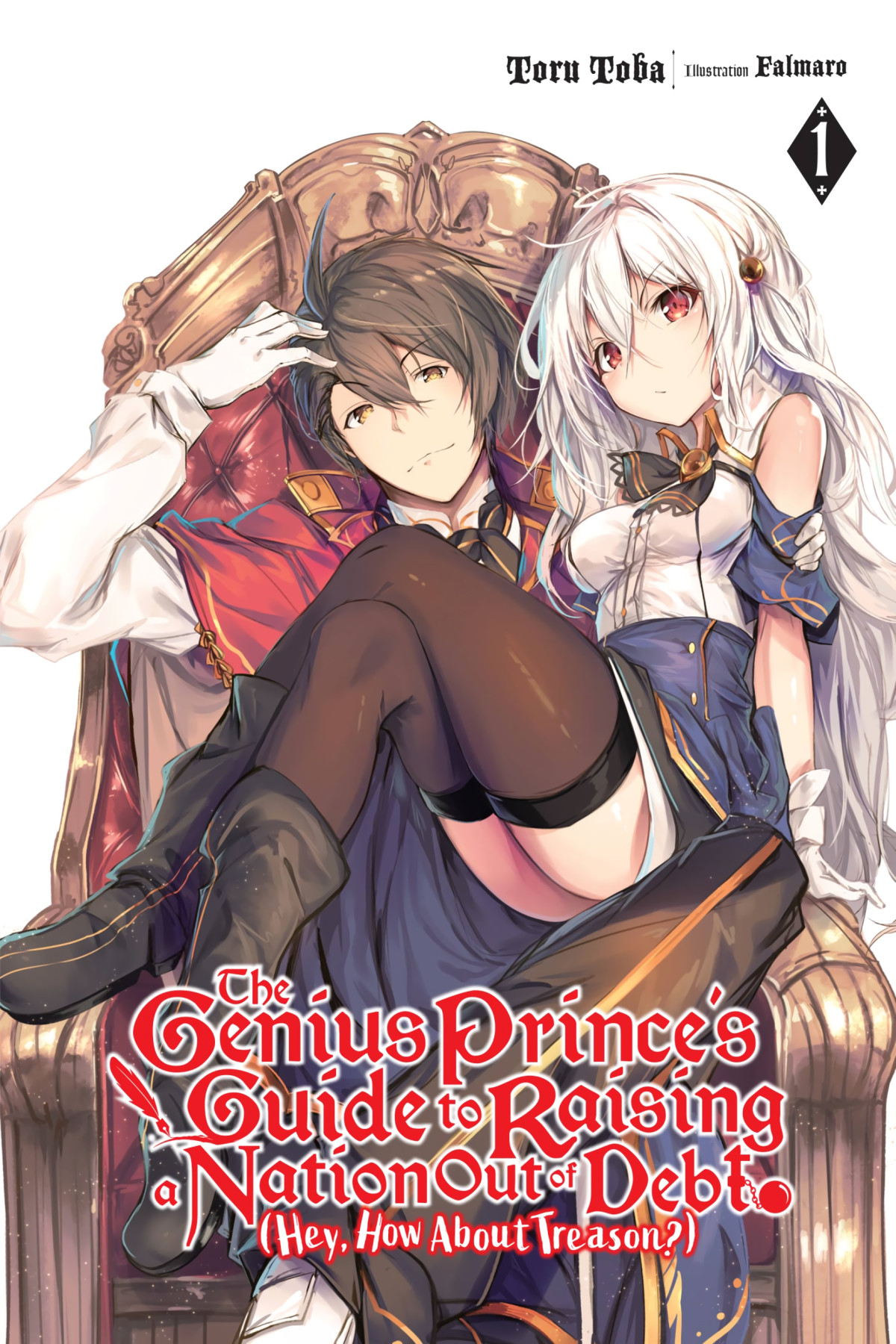 The Genius Princes Guide To Raising A Nation Out Of Debt Hey How About Treason Vol 1 Toru Toba And Falmaro