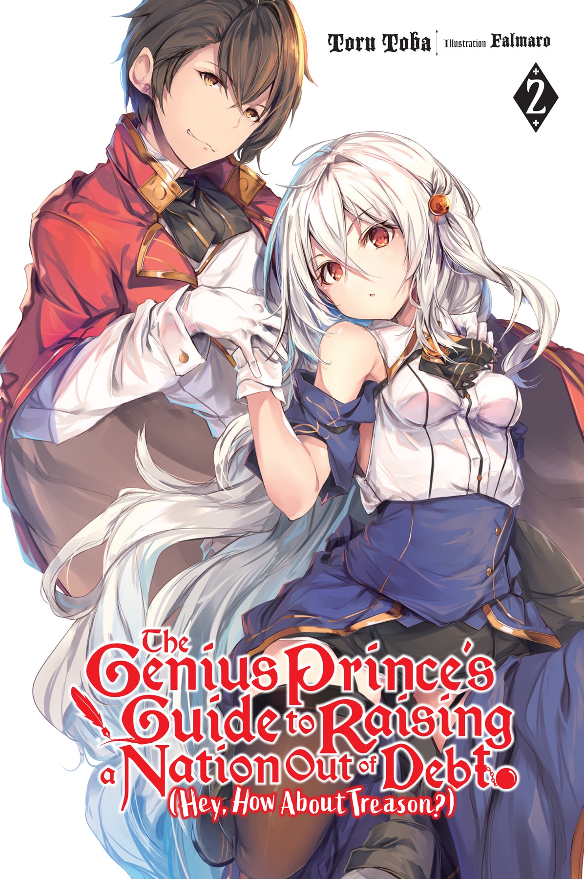 The Genius Princes Guide To Raising A Nation Out Of Debt Hey How About Treason Vol 2 Toru Toba And Falmaro