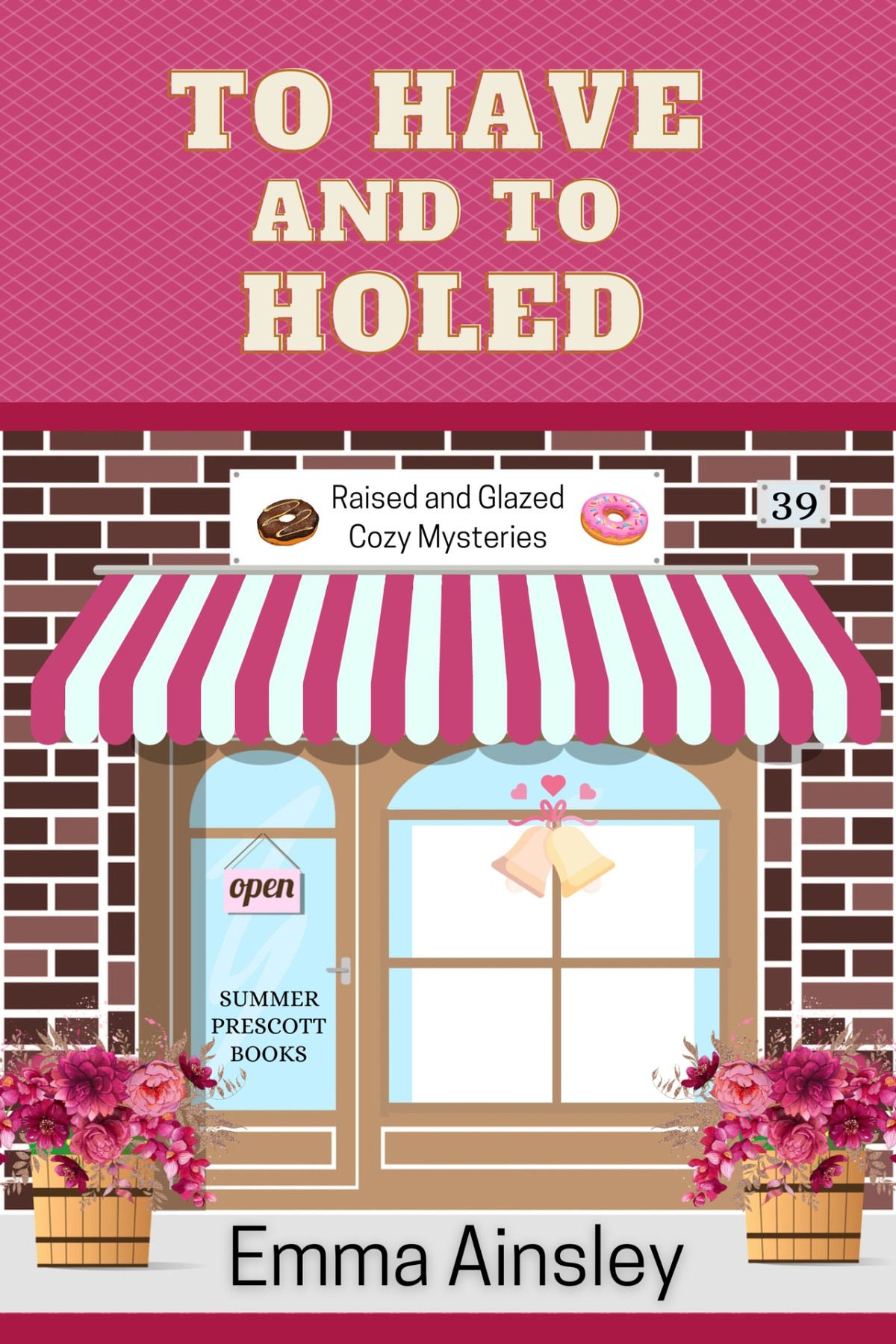 To Have And To Holed Raised And Glazed Cozy Mysteries Book 39 Emma Ainsley