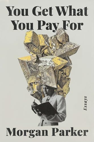 You Get What You Pay For 1st Edition Morgan Parker