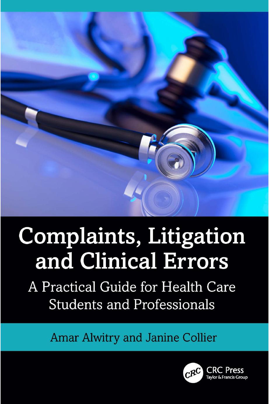 Complaints Litigation And Clinical Errors A Practical Guide For Health Care Students And Professionals Amar Alwitry Janine Collier