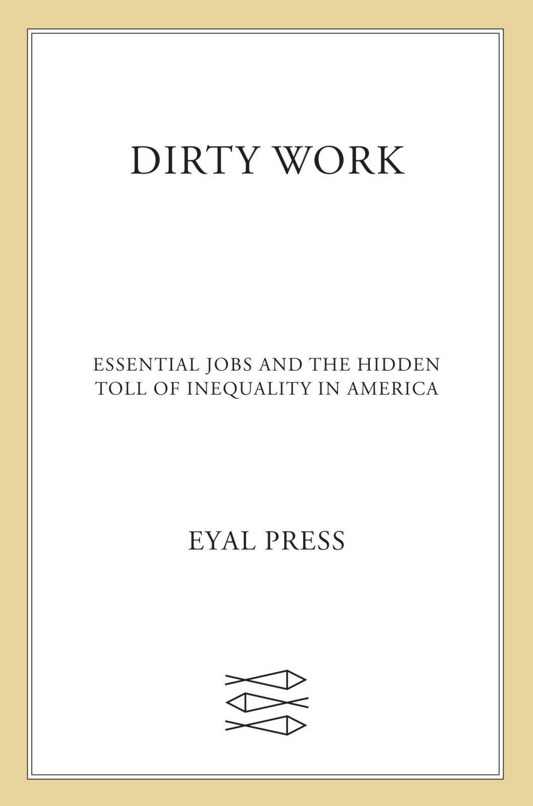 Dirty Work Essential Jobs And The Hidden Toll Of Inequality In America Illustrated Press