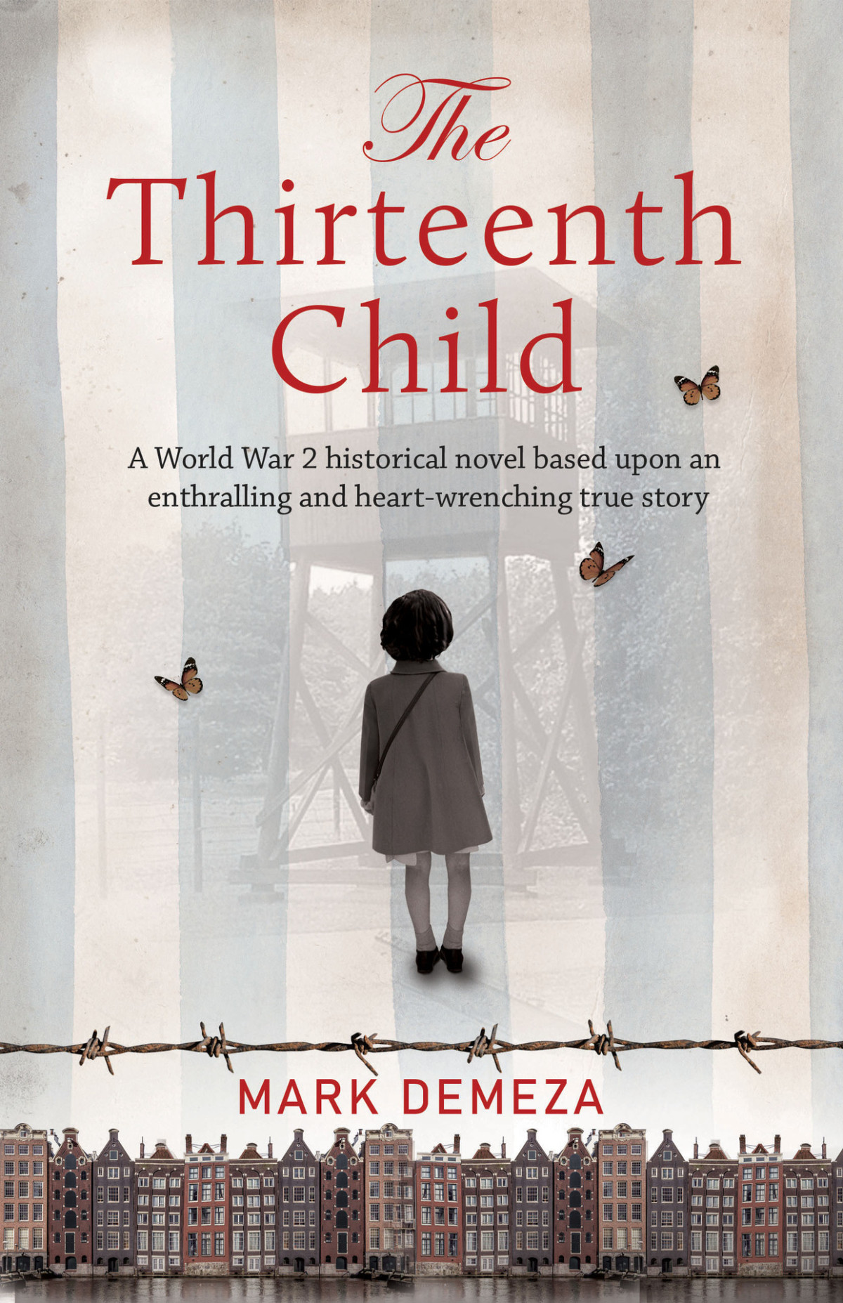 The Thirteenth Child A World War 2 Historical Novel Based Upon An Enthralling And Heartwrenching True Story Mark Demeza
