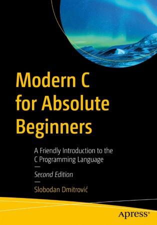 Modern C For Absolute Beginners A Friendly Introduction To The C Programming Language 2nd Edition Slobodan Dmitrovi