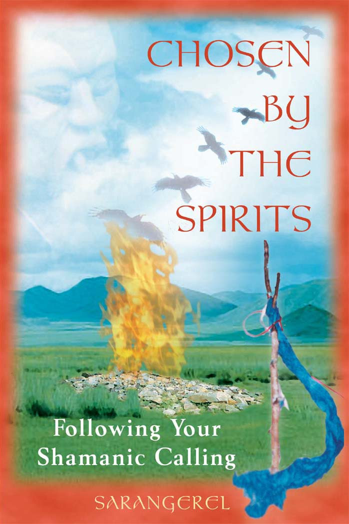 Chosen By The Spirits Following Your Shamanic Calling Original Ed Sarangerel