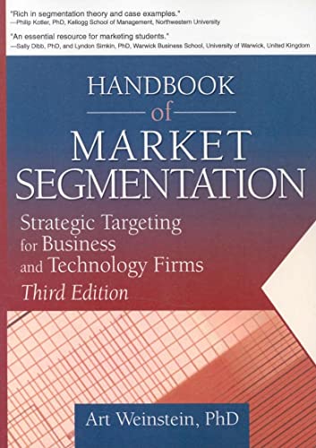 Handbook Of Market Segmentation Strategic Targeting For Business And Technology Firms 3rd Edition Weinstein