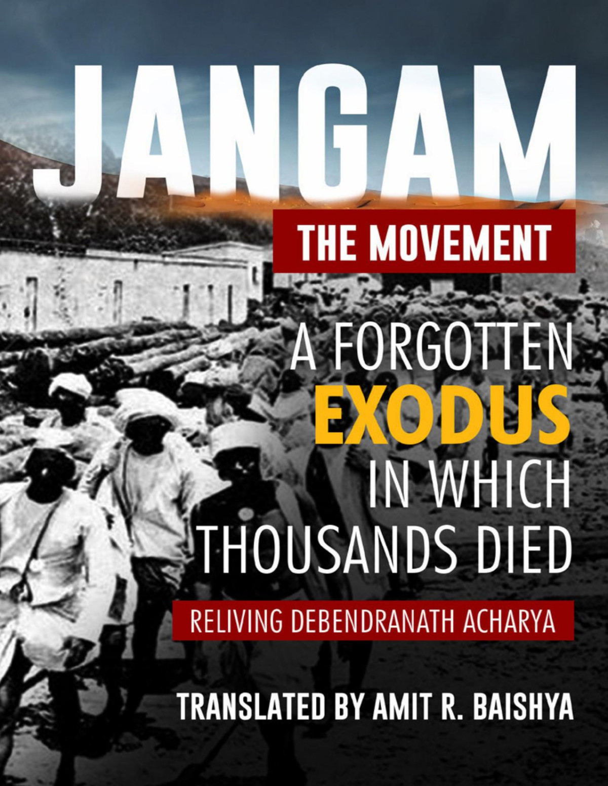 Jangamthe Movement A Forgotten Exodus In Which Thousands Died Debendranath Acharya