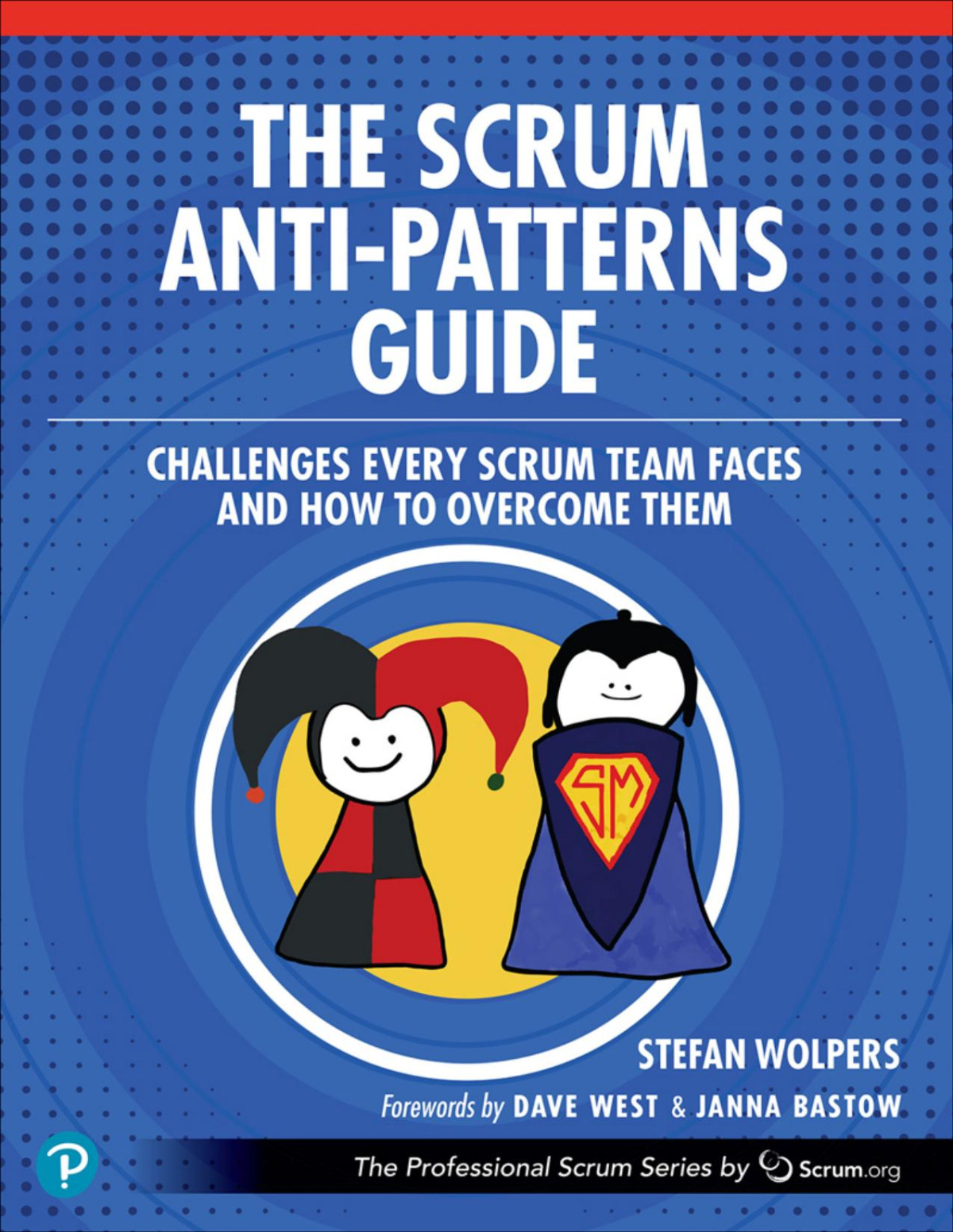 The Scrum Antipatterns Guide Stefan Wolpers