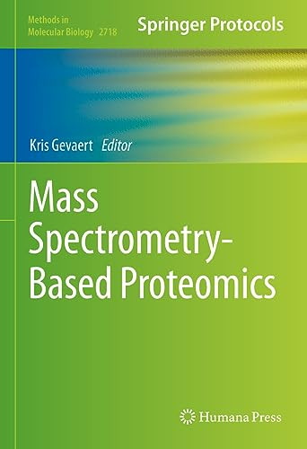 Mass Spectrometrybased Proteomics Methods In Molecular Biology 2718 1st Ed 2023 Edition Kris Gevaert