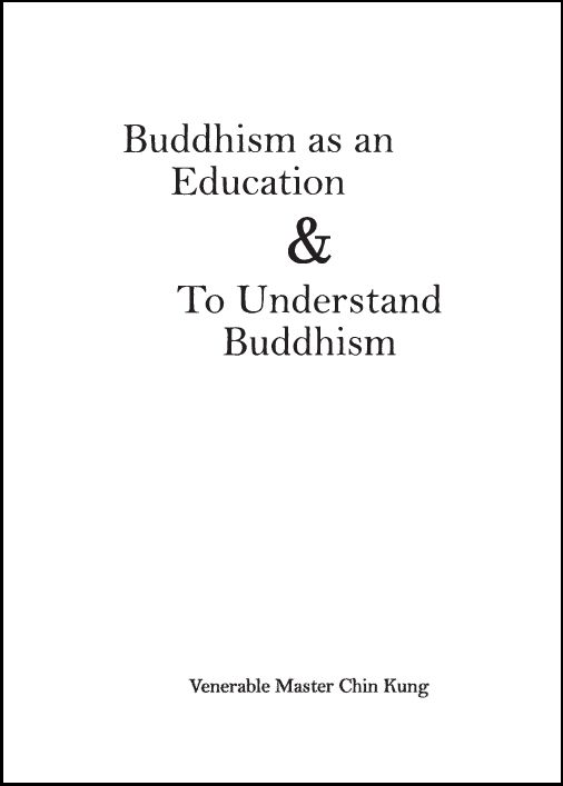 Buddhism As An Education To Understand Buddhism Venerable Master Chin Kung