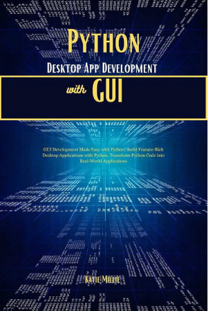 Python Desktop App Development With Gui Katie Millie
