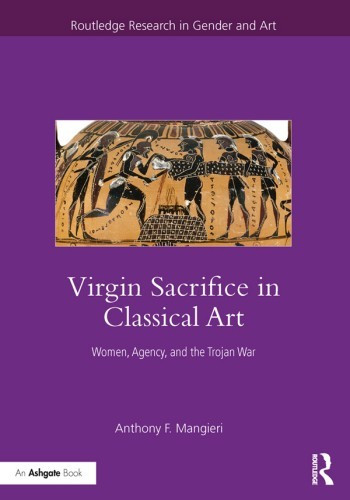 Virgin Sacrifice In Classical Art 1st Edition Anthony F Mangieri
