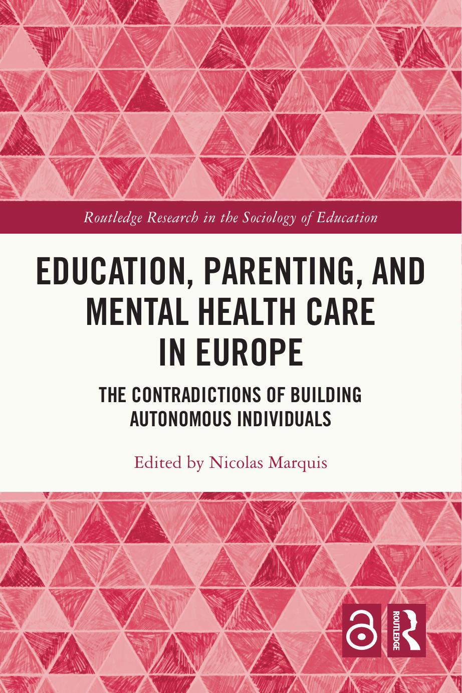 Education Parenting And Mental Health Care In Europe The Contradictions Of Building Autonomous Individuals Nicolas Marquis