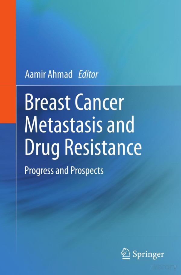 Breast Cancer Metastasis And Drug Resistance Progress And Prospects 2013th Edition Springer