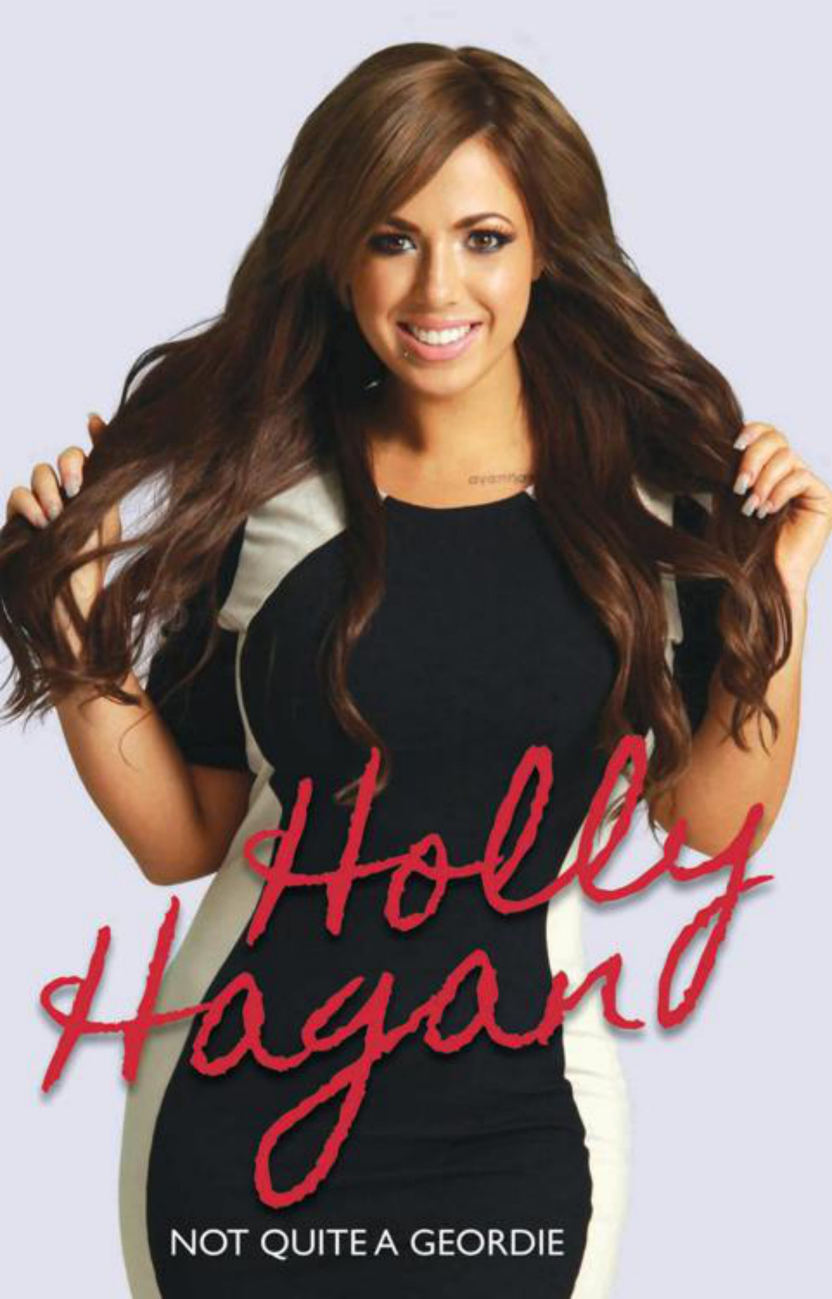 Not Quite A Geordie The Autobiography Of Geordie Shores Holly Hagan Hagan