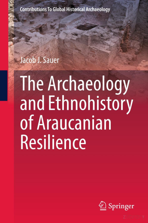 The Archaeology And Ethnohistory Of Araucanian Resilience Jacob J Sauer