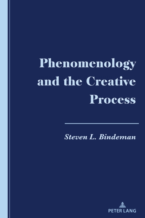 Phenomenology And The Creative Process 1st Edition Steven L Bindeman