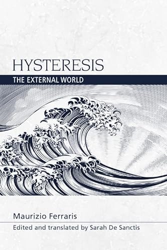 Hysteresis The External World Speculative Realism 1st Edition Maurizio Ferraris