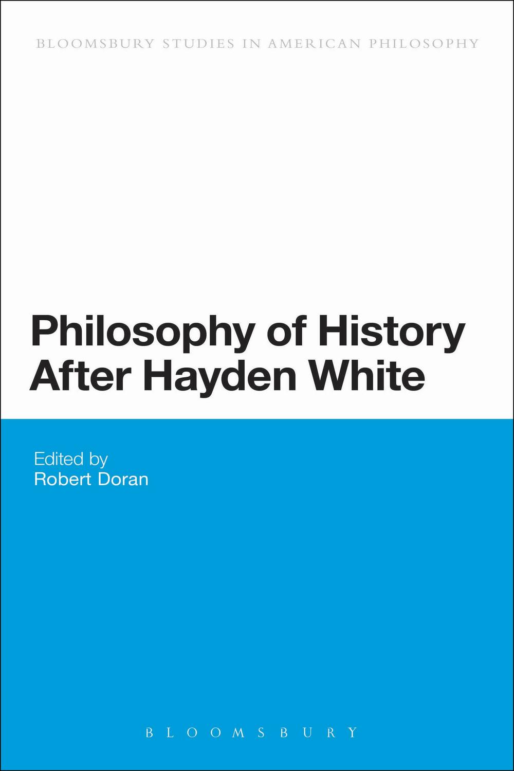 Philosophy Of History After Hayden White 1st Edition Robert Doran