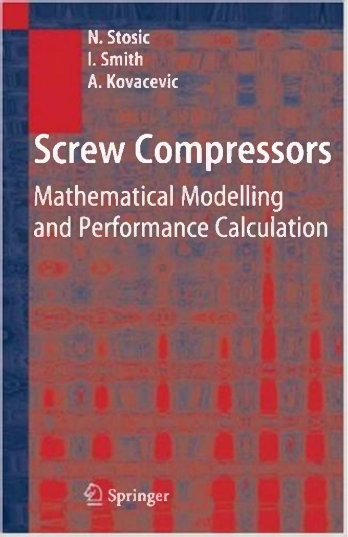 Screw Compressors Mathematical Modelling And Performance Calculation Nikola Stosic