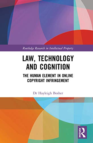 Law Technology And Cognition The Human Element In Online Copyright Infringement 1st Edition Bosher