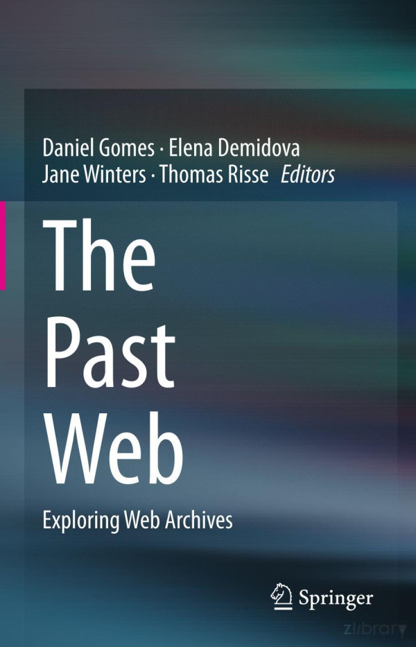 The Past Web Exploring Web Archives Daniel Gomes Elena Demidova