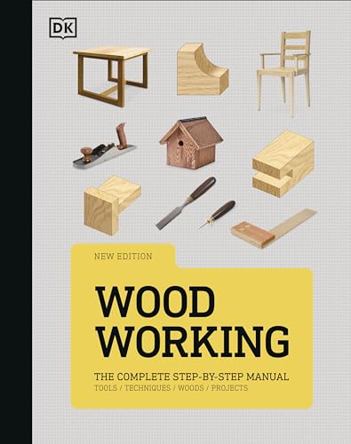 Woodworking The Complete Stepbystep Manual 2024 Edition 2024th Edition Dk