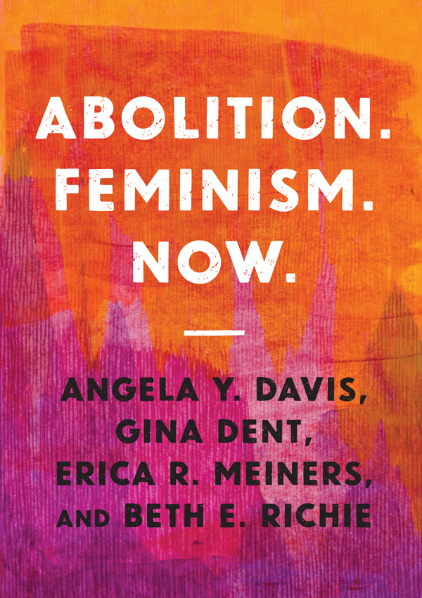 Abolition Feminism Now Angela Y Davis