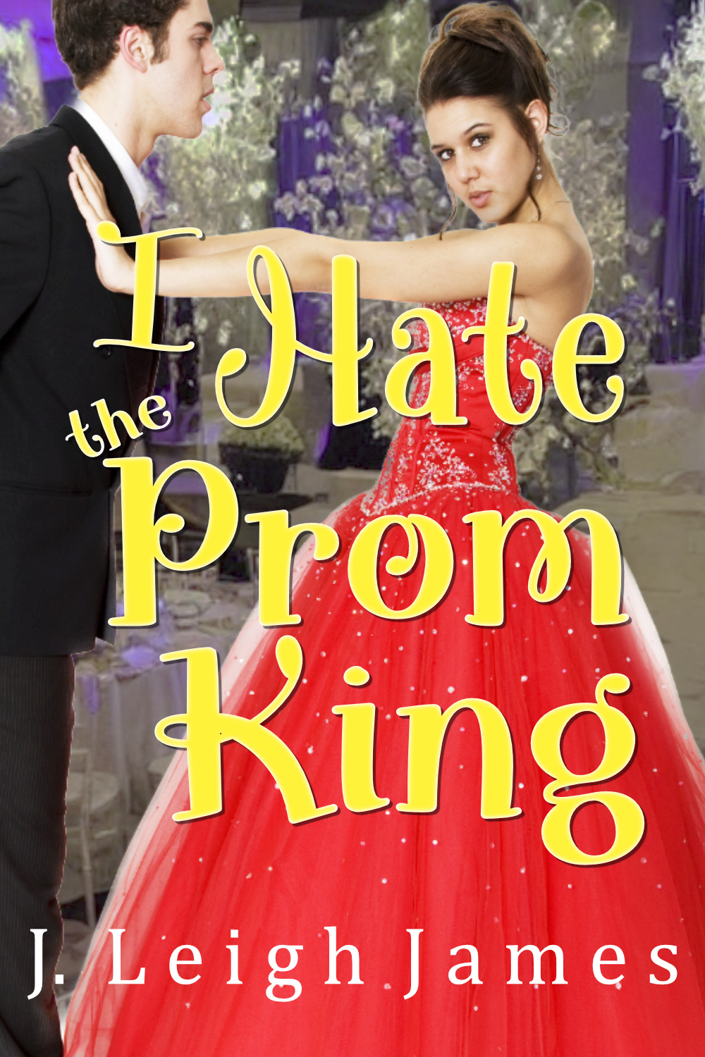 I Hate The Prom King J Leigh James
