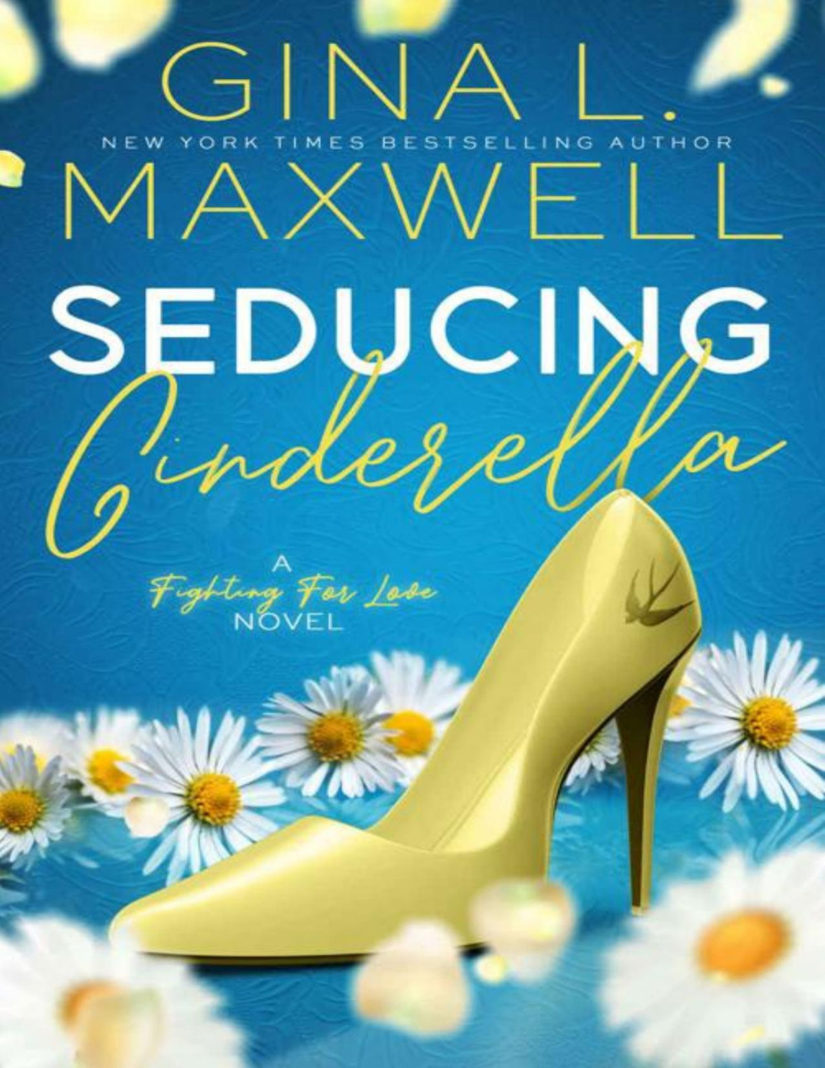 Seducing Cinderella A Fighting For Love Novel Book 1 Gina L Maxwell