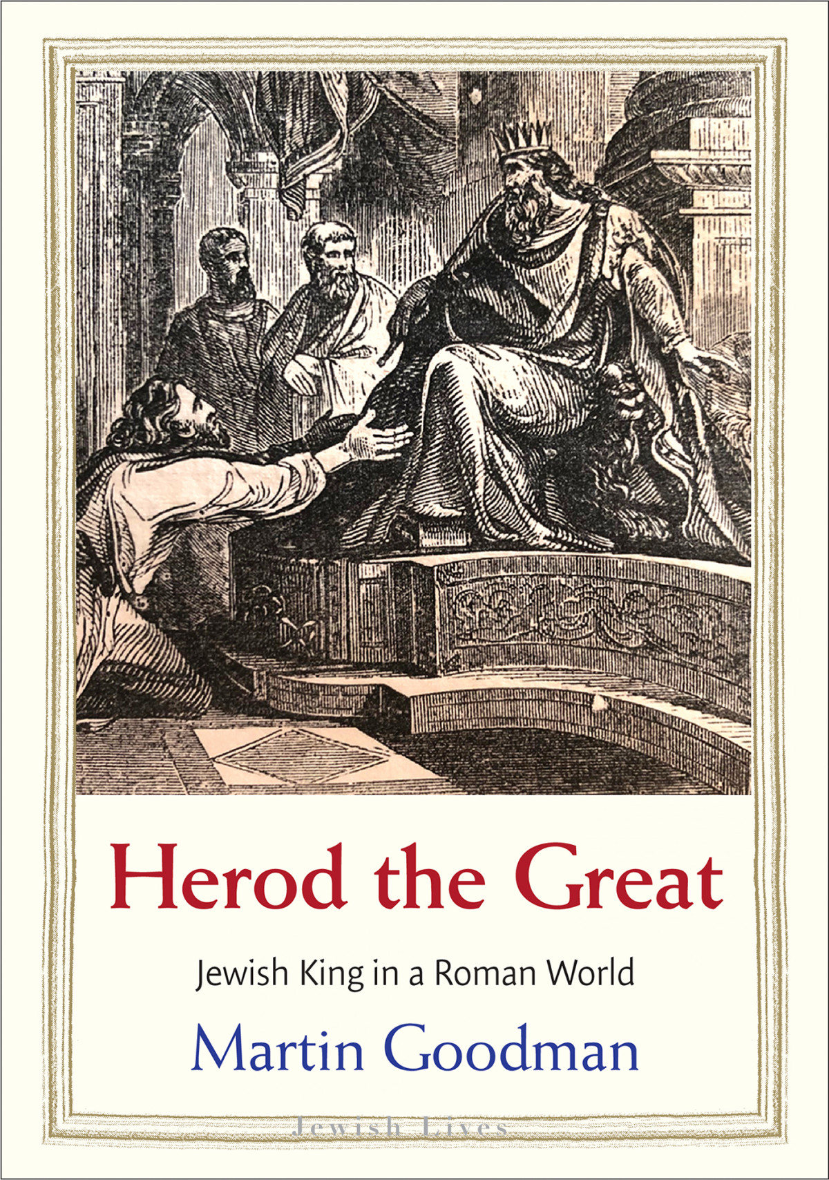 Herod The Great Jewish King In A Roman World Martin Goodman
