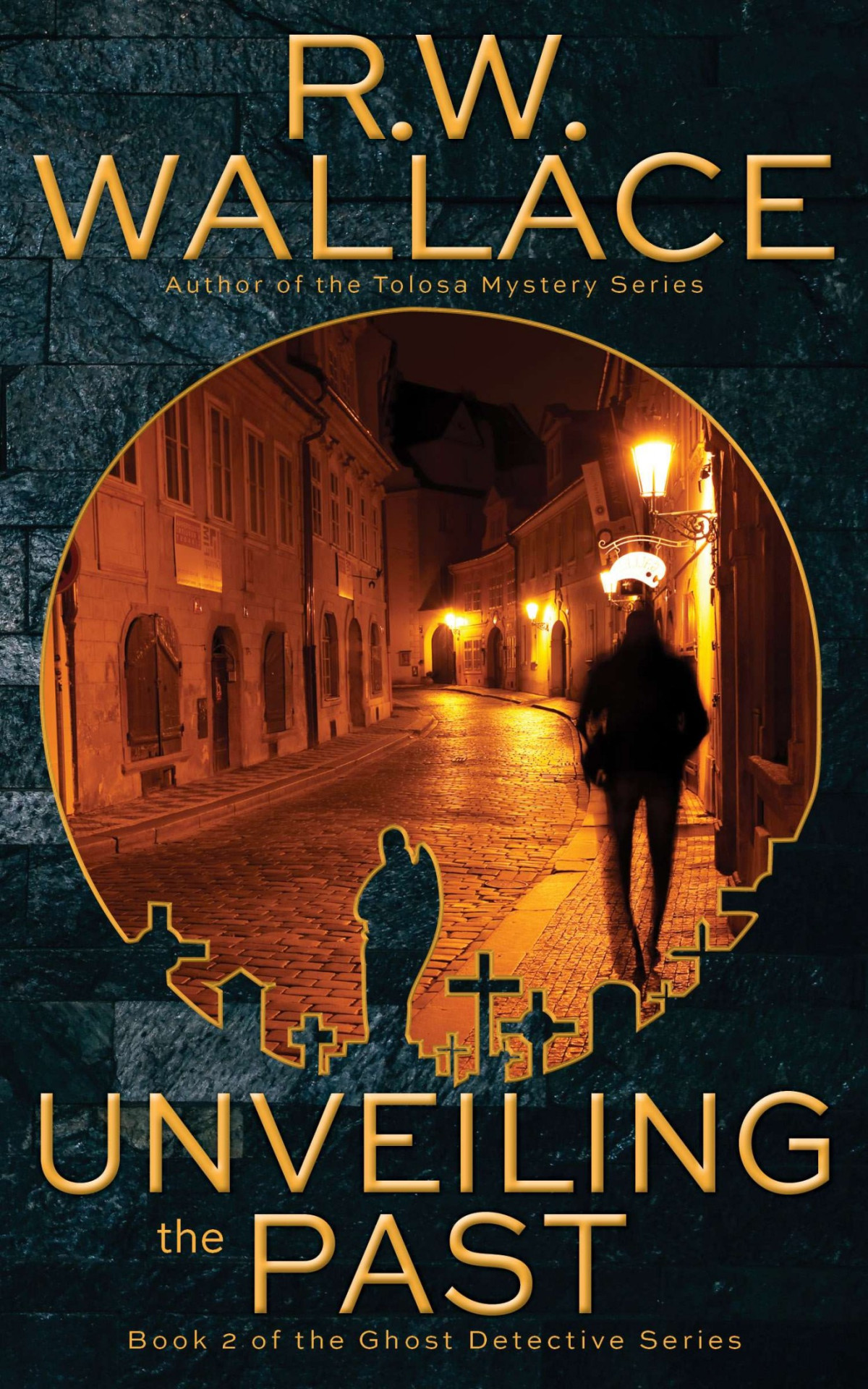 Unveiling The Past R W Wallace