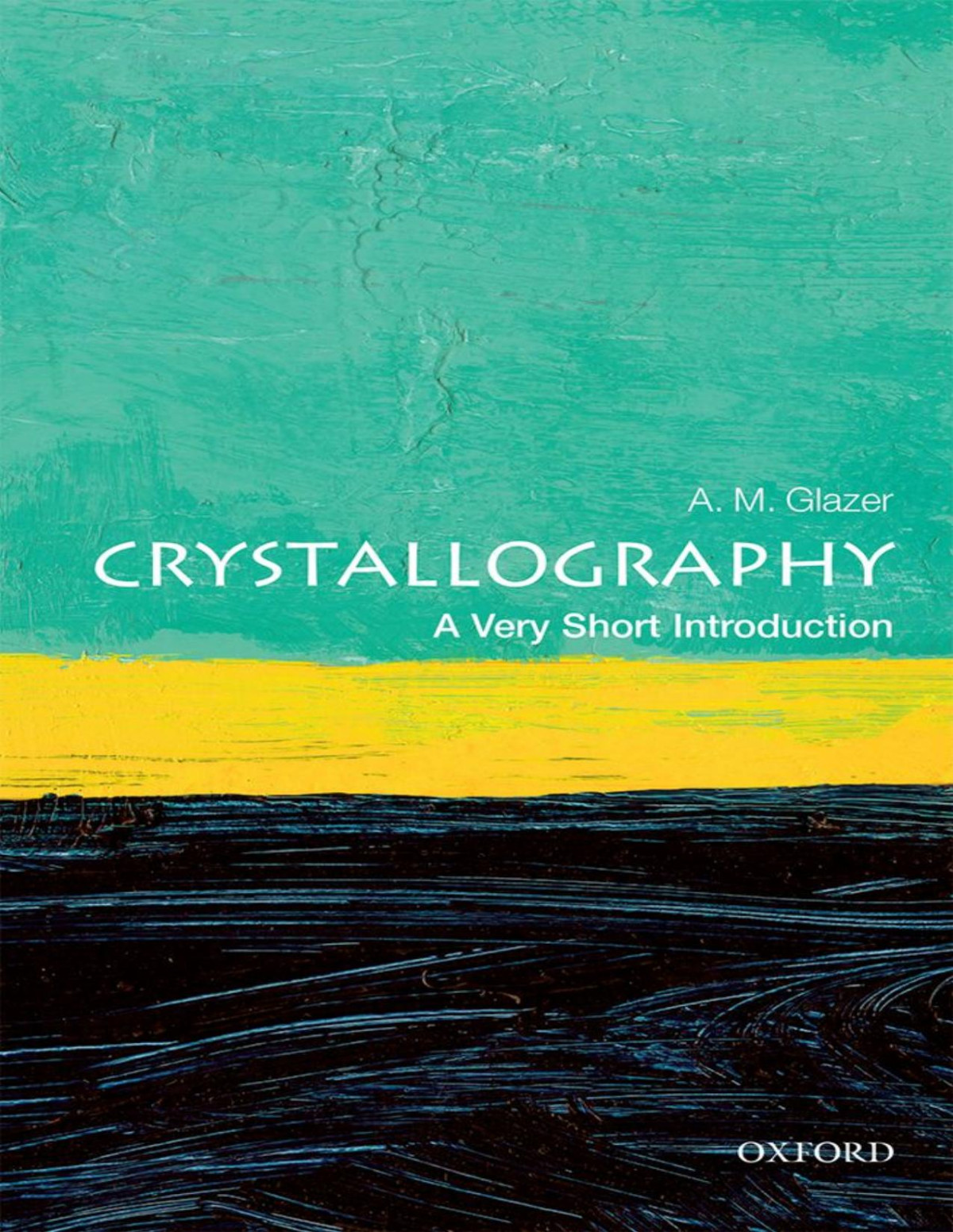 Crystallography A Very Short Introduction A M Glazer