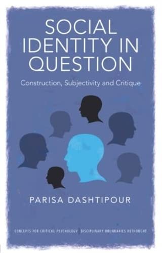 Social Identity In Question Construction Subjectivity And Critique 1st Edition Parisa Dashtipour