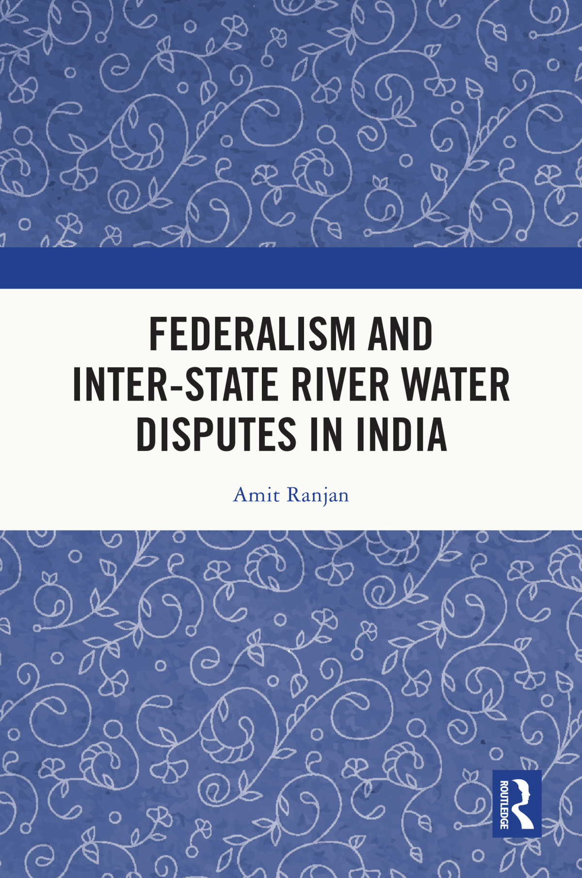 Federalism And Interstate River Water Disputes In India Amit Ranjan